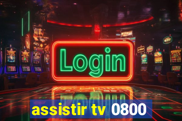 assistir tv 0800